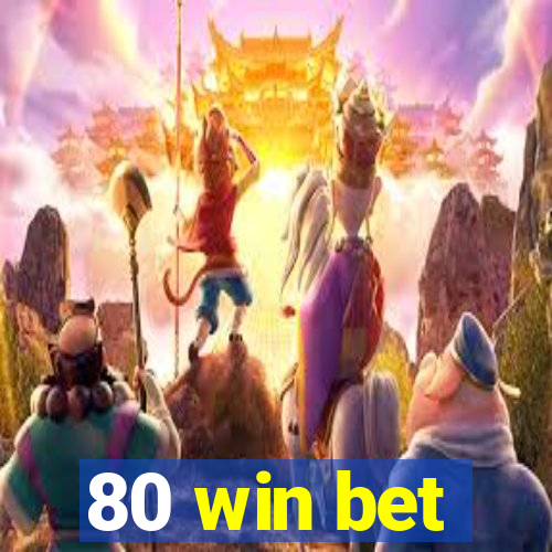 80 win bet